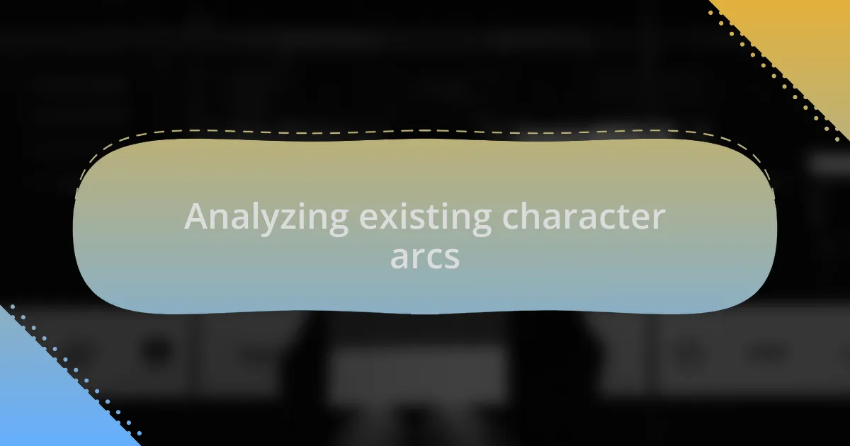 Analyzing existing character arcs