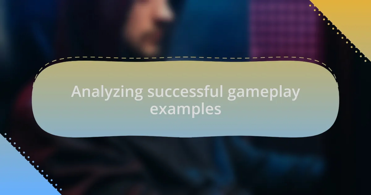 Analyzing successful gameplay examples