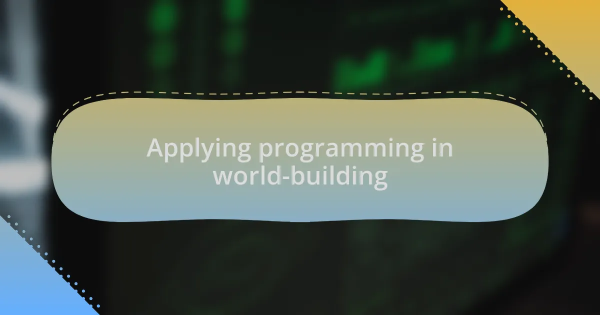 Applying programming in world-building