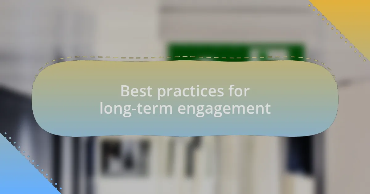 Best practices for long-term engagement
