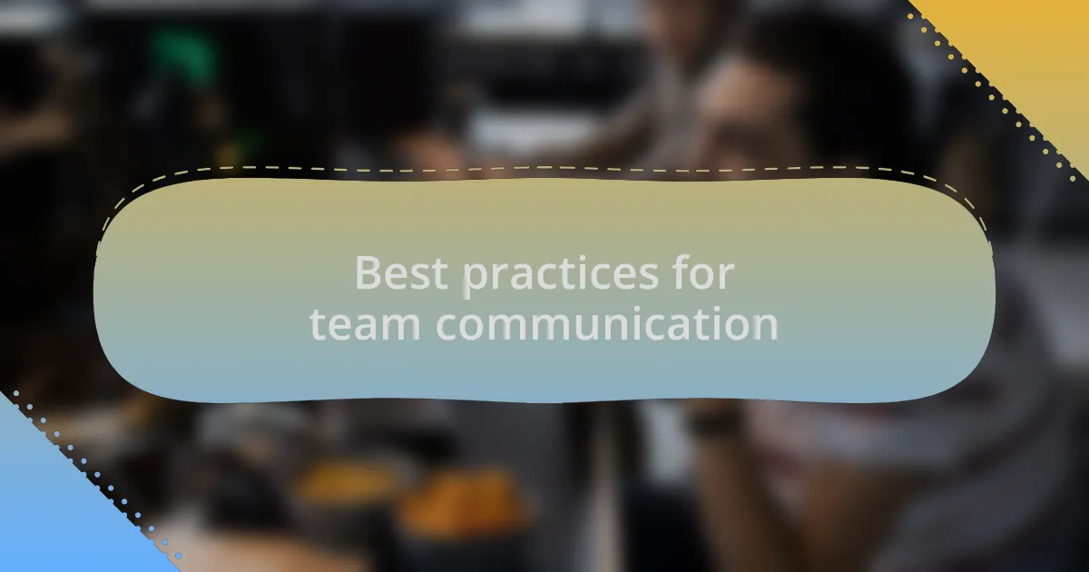 Best practices for team communication