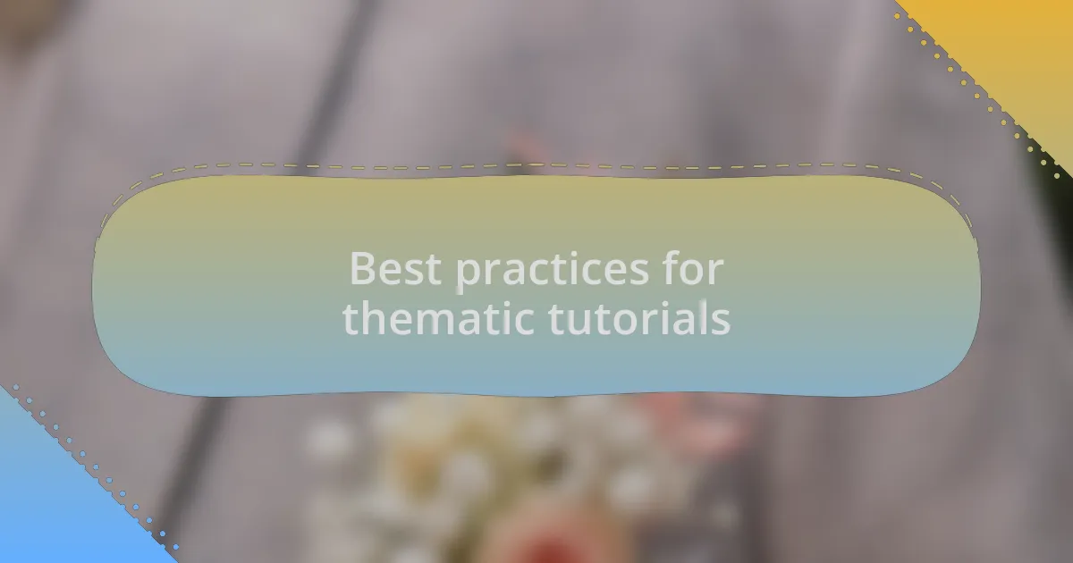 Best practices for thematic tutorials