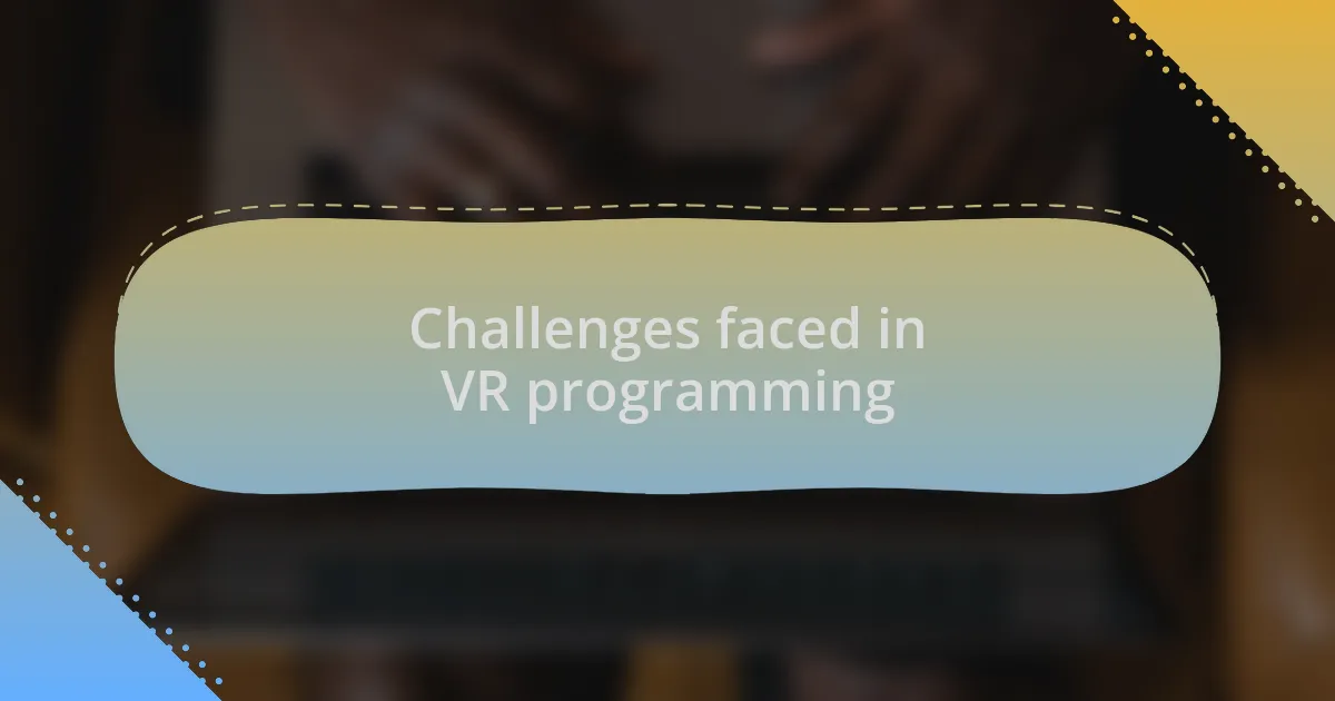 Challenges faced in VR programming