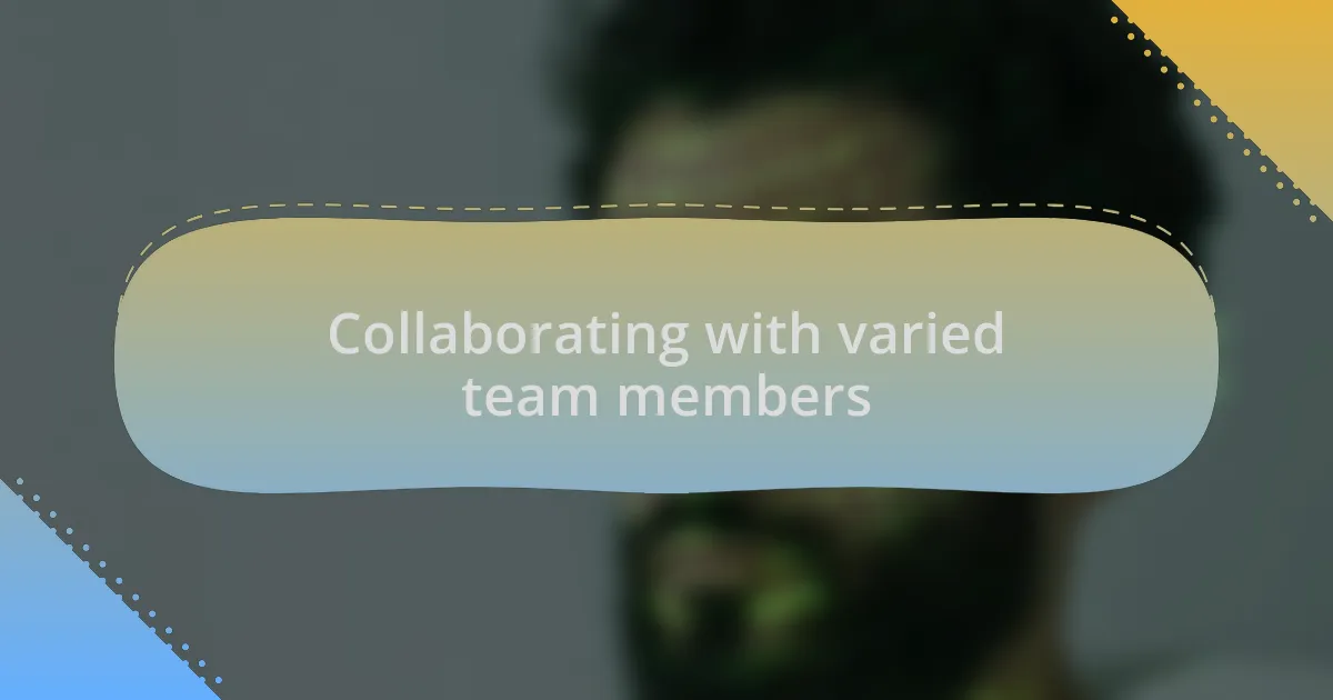 Collaborating with varied team members