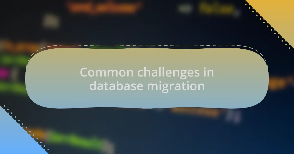 Common challenges in database migration