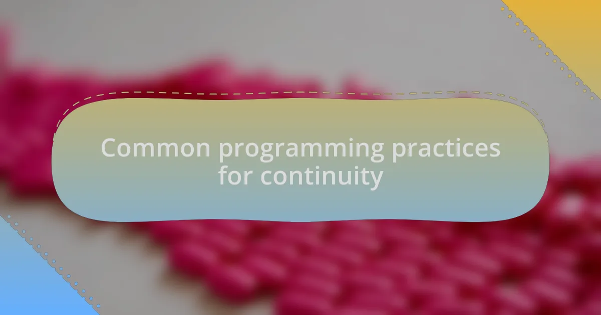 Common programming practices for continuity