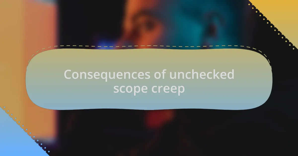 Consequences of unchecked scope creep