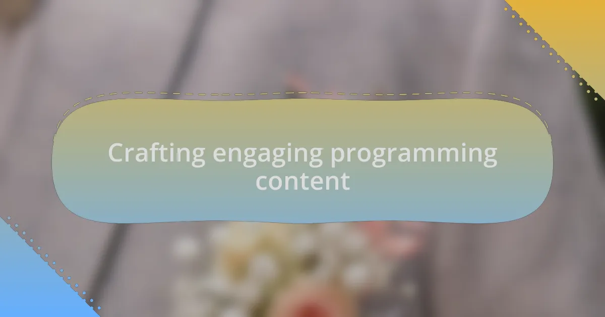 Crafting engaging programming content