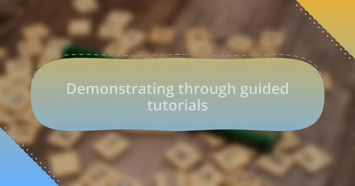 Demonstrating through guided tutorials