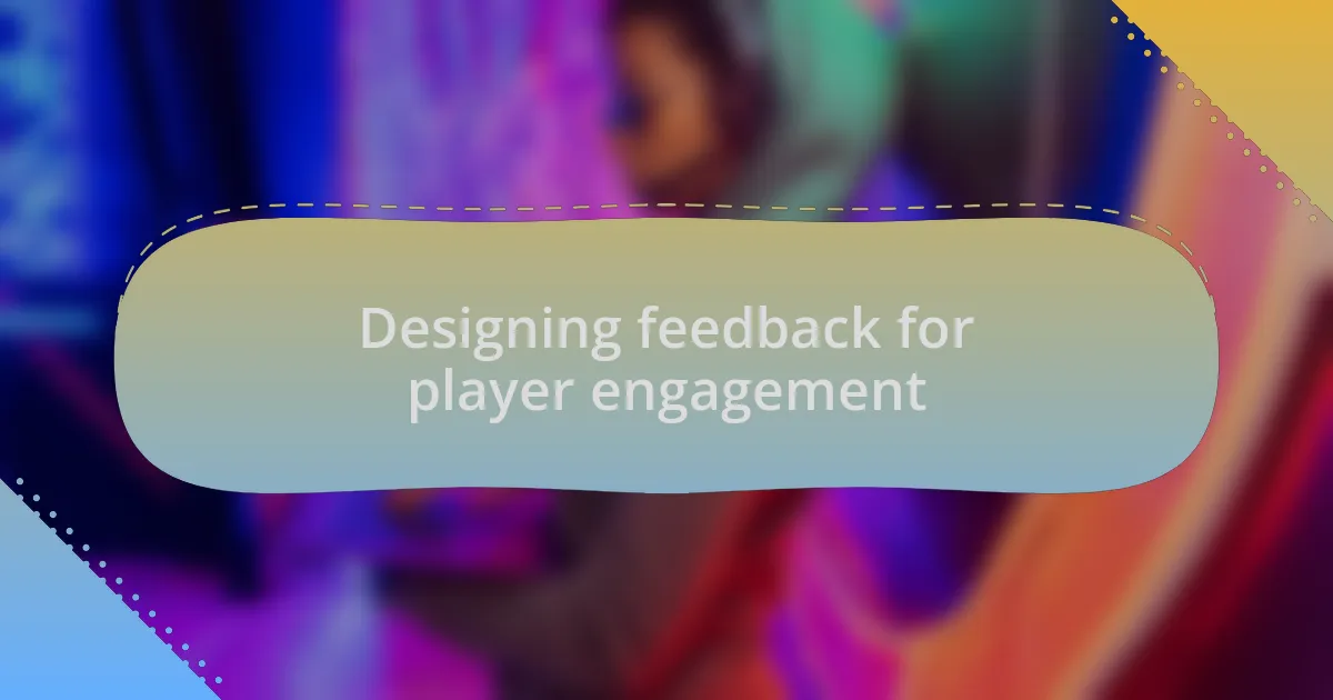 Designing feedback for player engagement