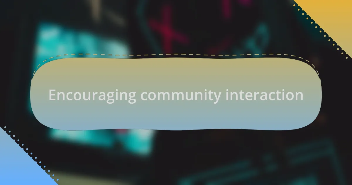 Encouraging community interaction
