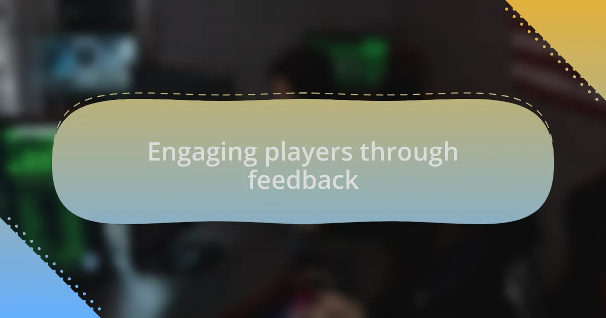 Engaging players through feedback