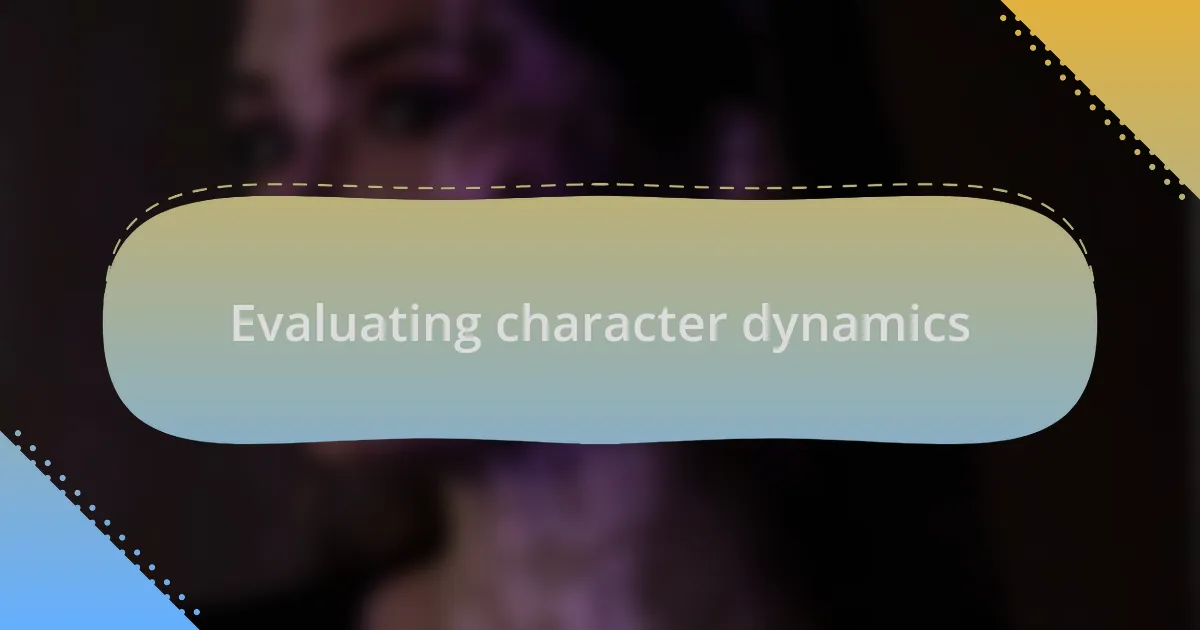 Evaluating character dynamics