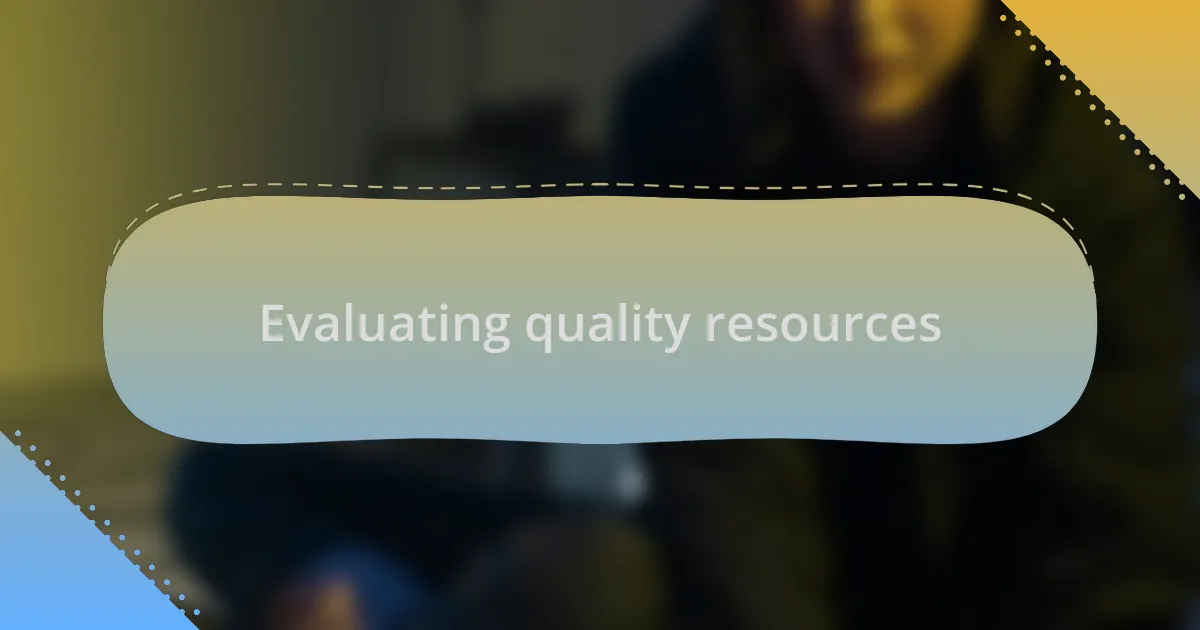 Evaluating quality resources