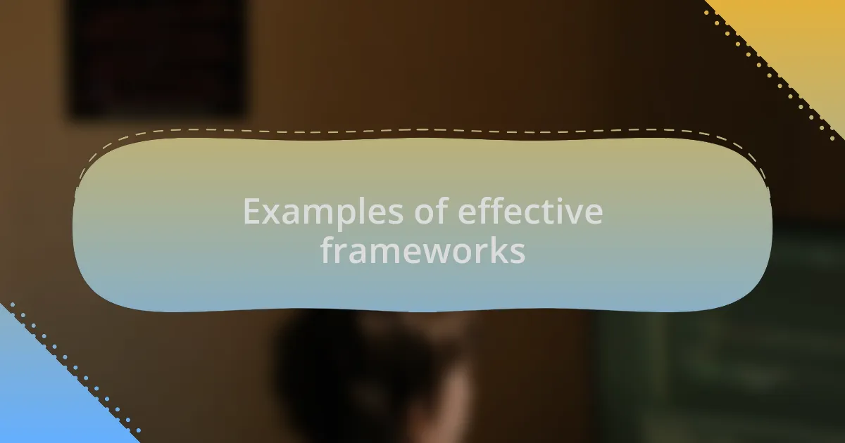 Examples of effective frameworks