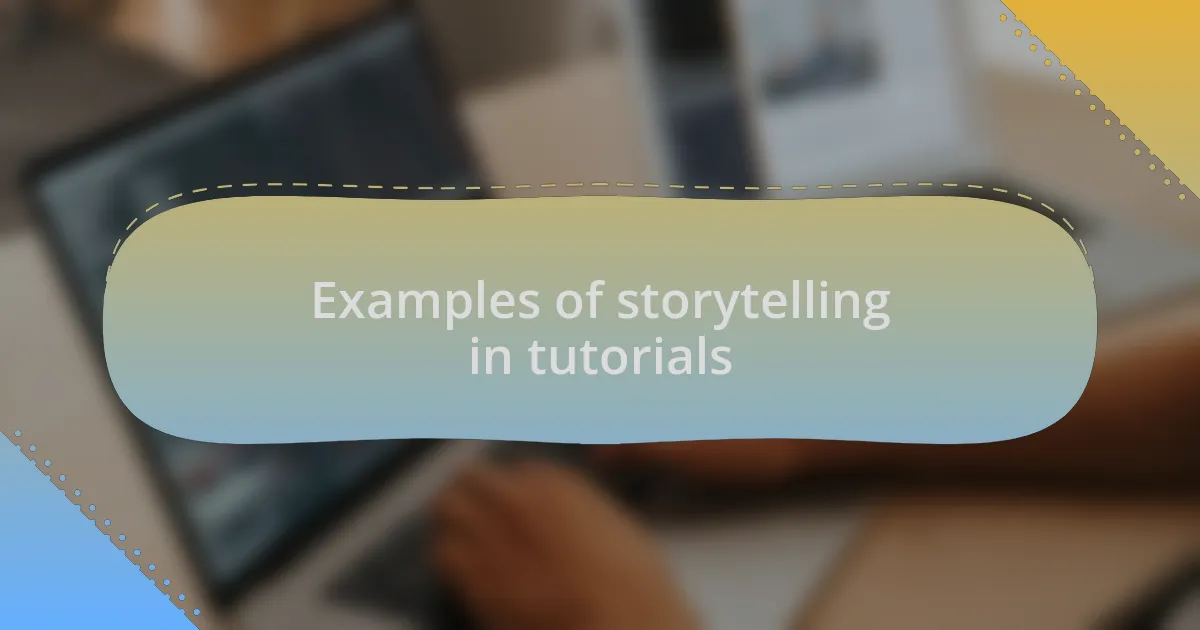 Examples of storytelling in tutorials
