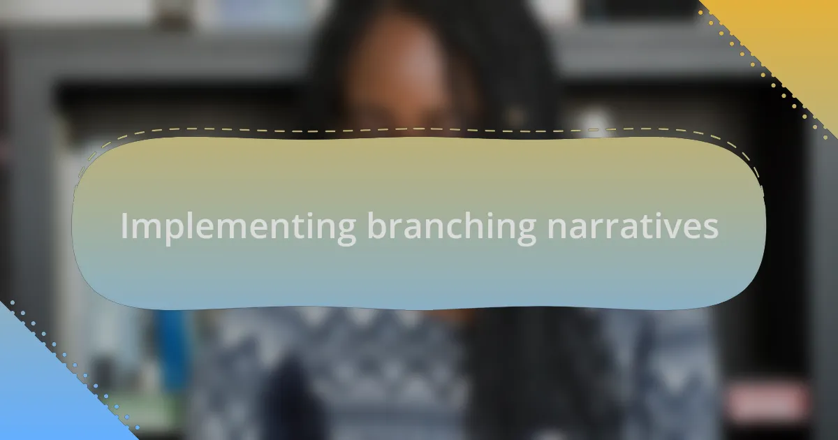 Implementing branching narratives
