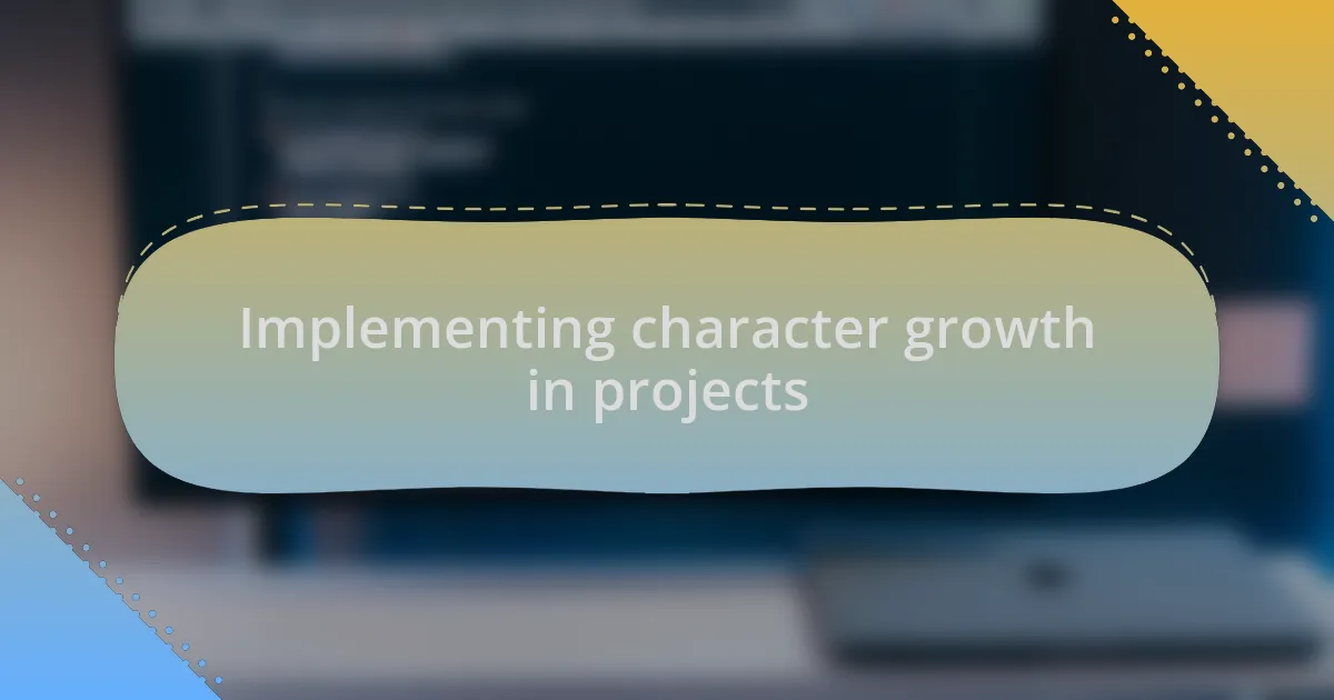 Implementing character growth in projects