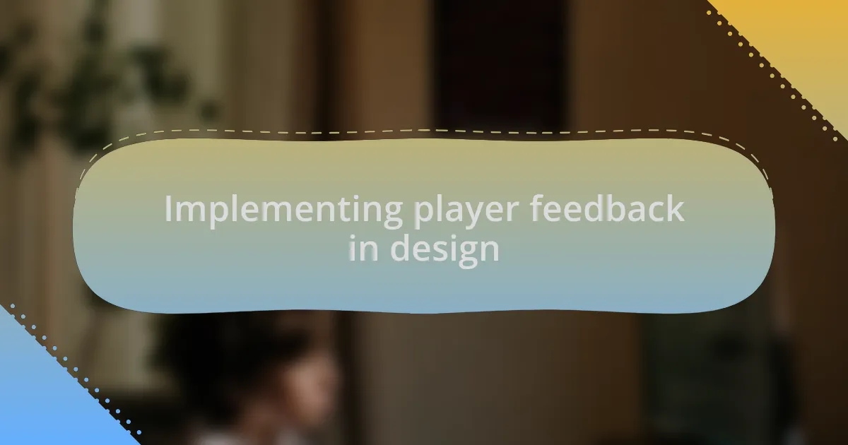 Implementing player feedback in design