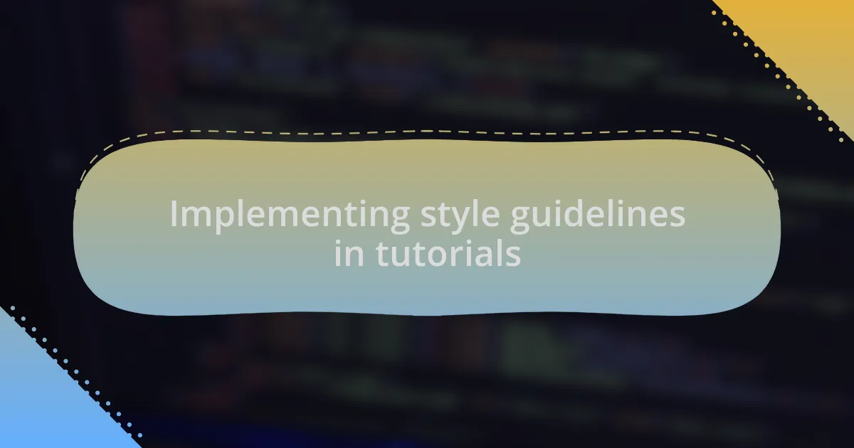 Implementing style guidelines in tutorials