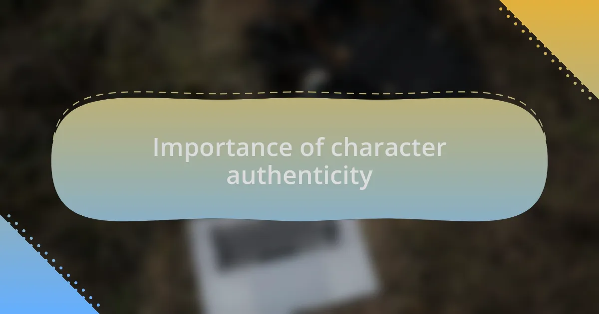 Importance of character authenticity