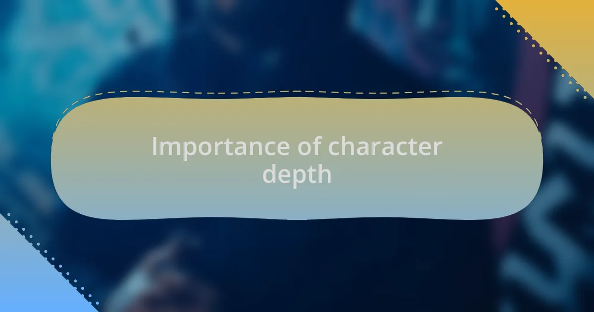 Importance of character depth