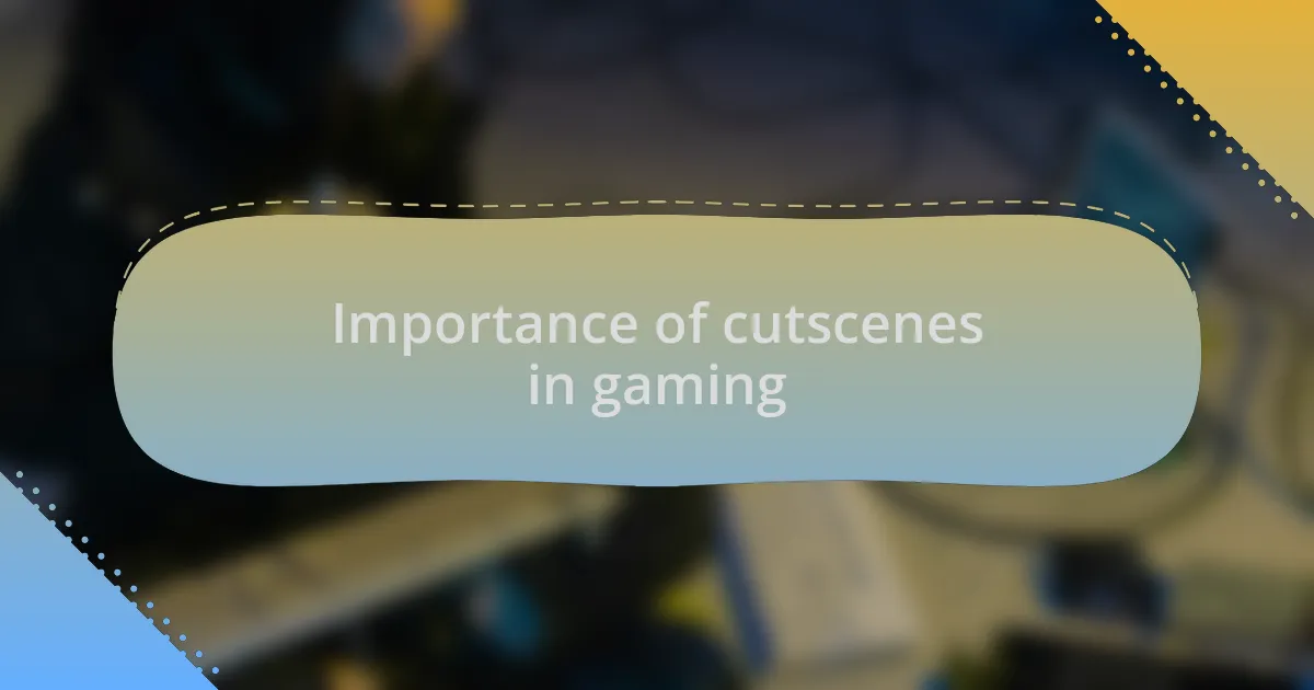 Importance of cutscenes in gaming