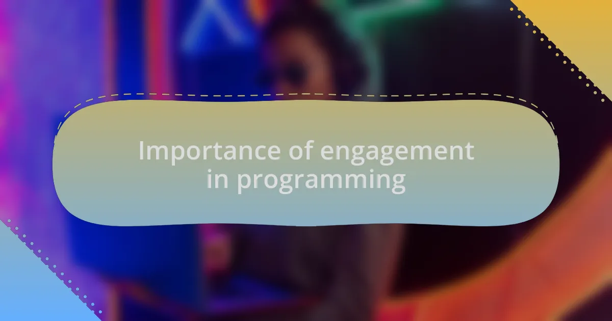 Importance of engagement in programming