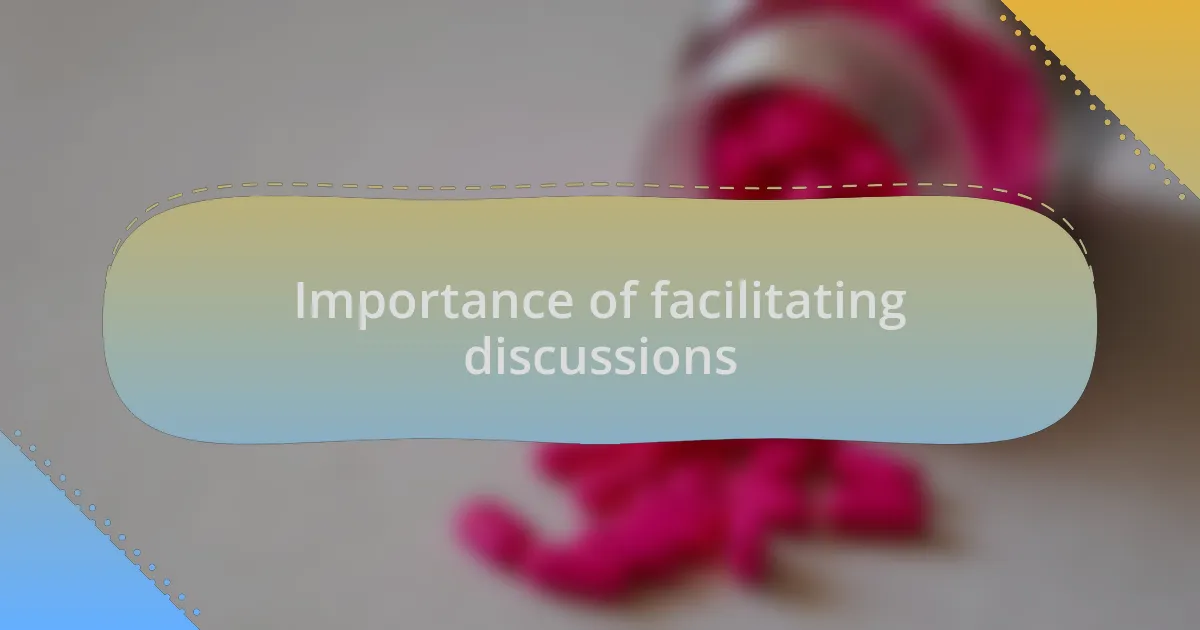 Importance of facilitating discussions