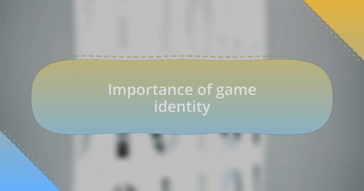 Importance of game identity