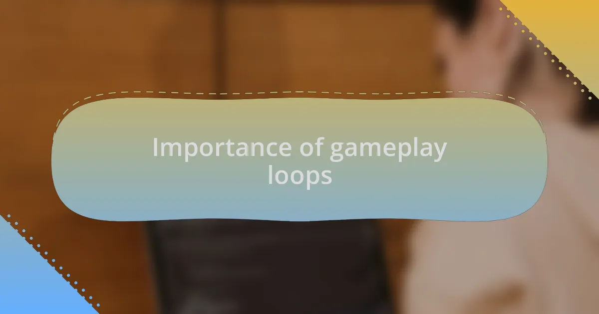 Importance of gameplay loops