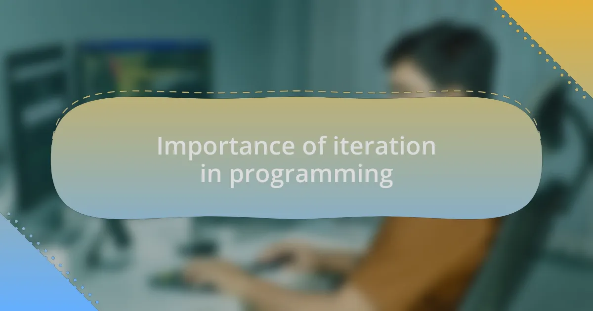 Importance of iteration in programming