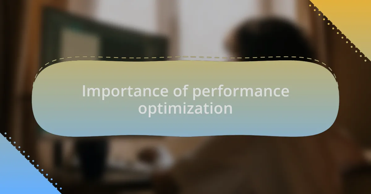 Importance of performance optimization
