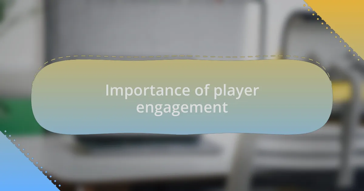 Importance of player engagement