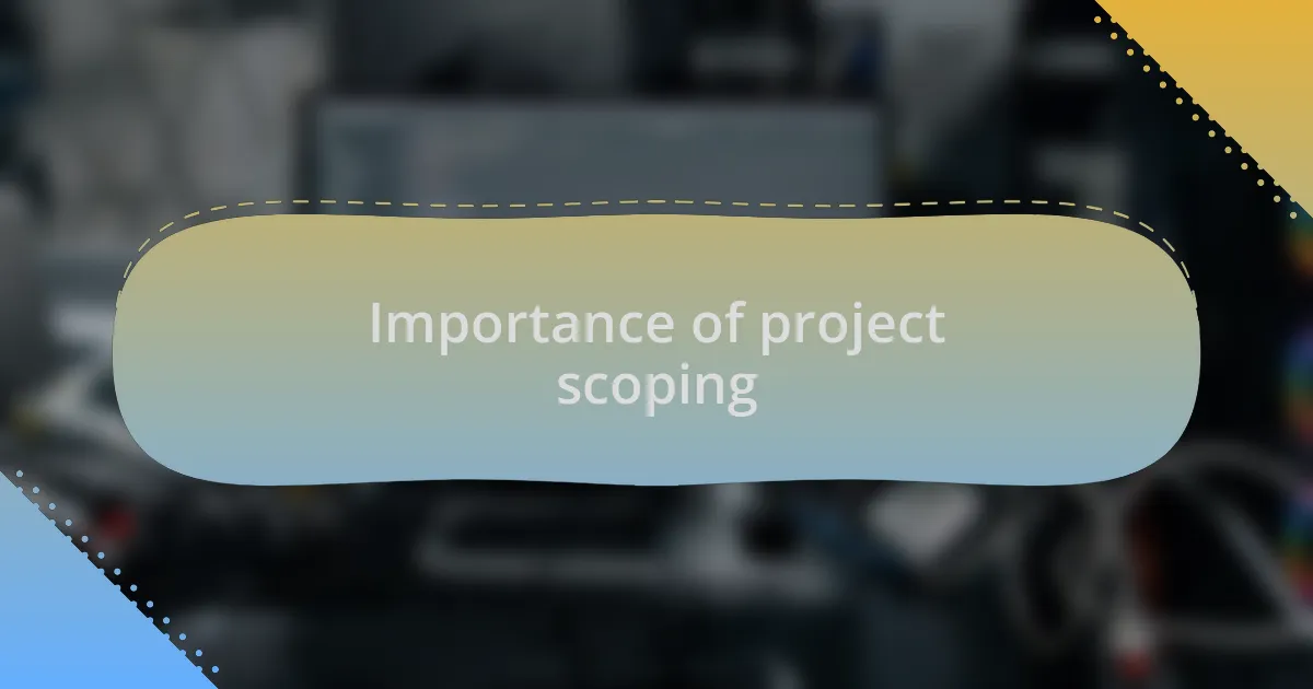 Importance of project scoping