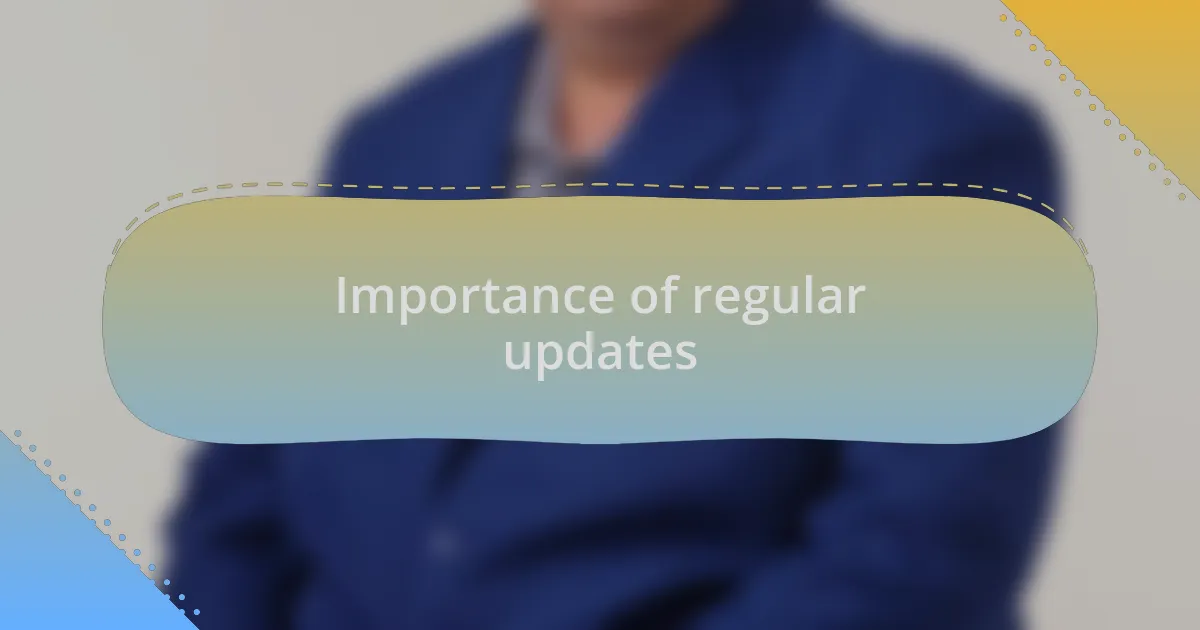 Importance of regular updates