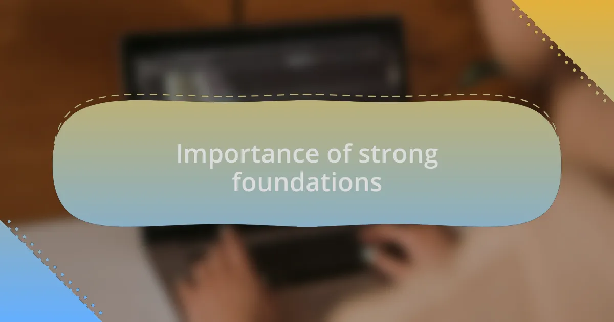 Importance of strong foundations