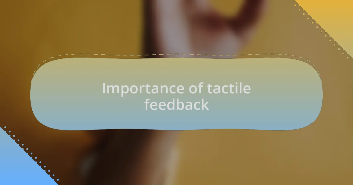 Importance of tactile feedback