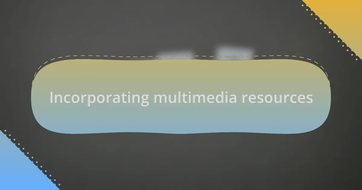 Incorporating multimedia resources