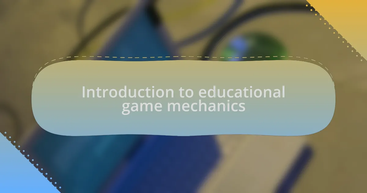 Introduction to educational game mechanics