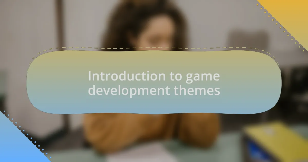 Introduction to game development themes