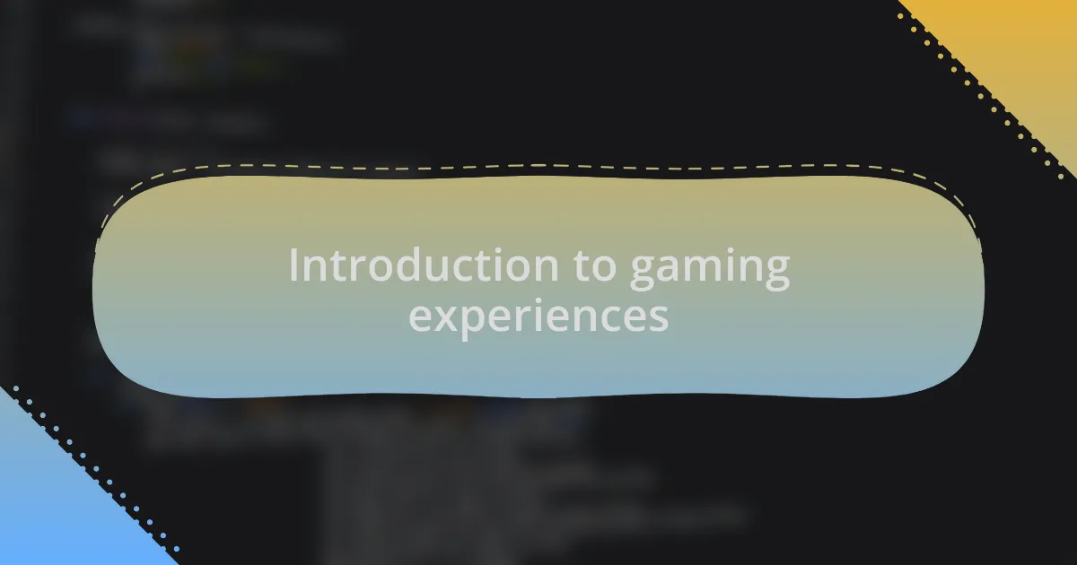 Introduction to gaming experiences