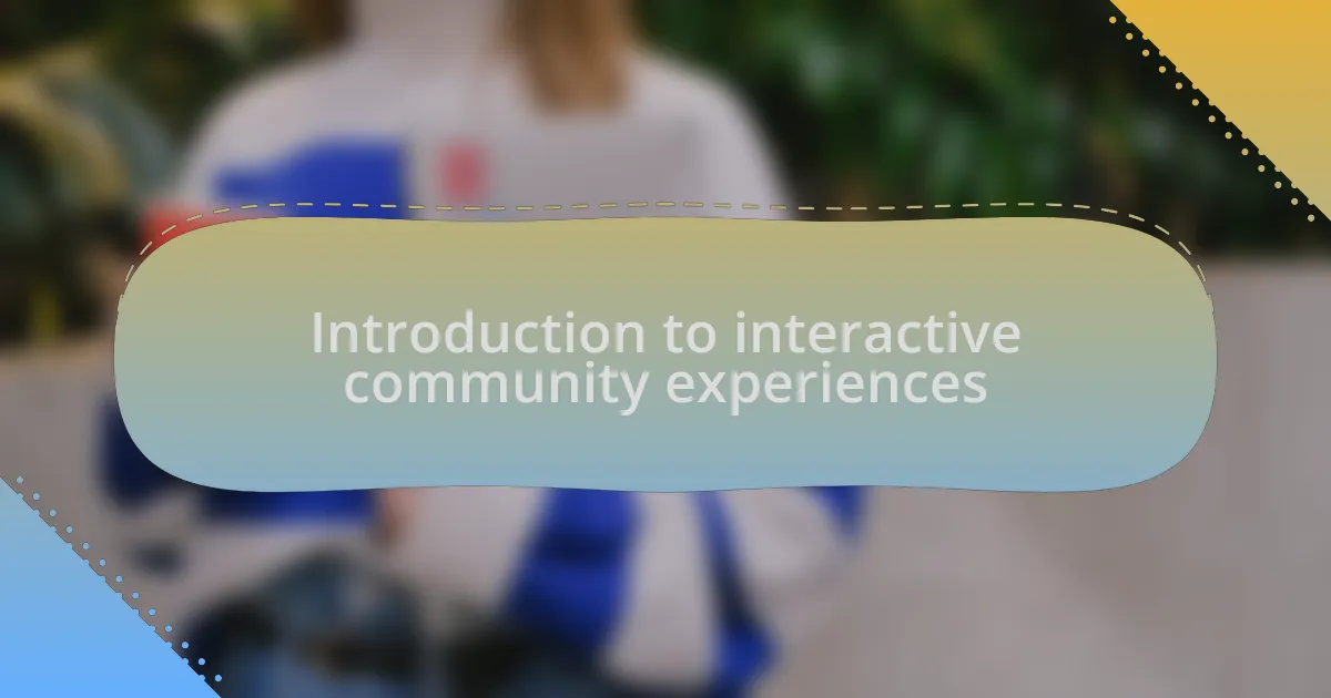 Introduction to interactive community experiences