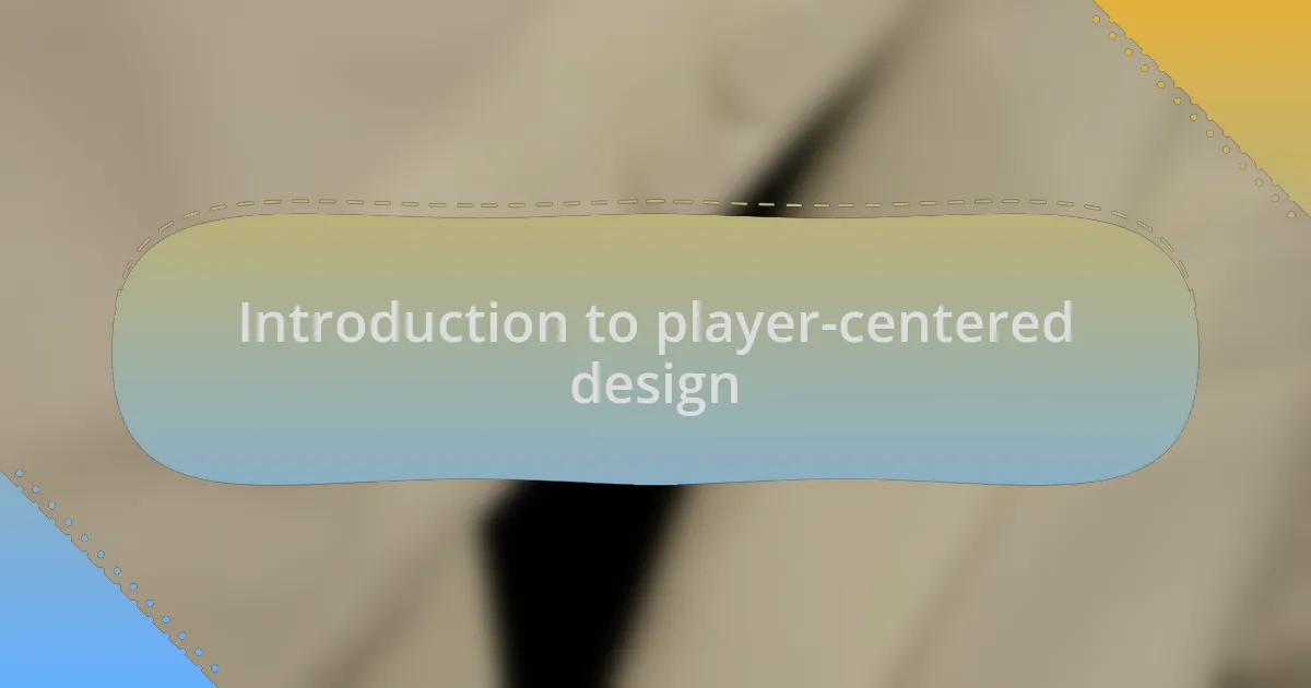 Introduction to player-centered design