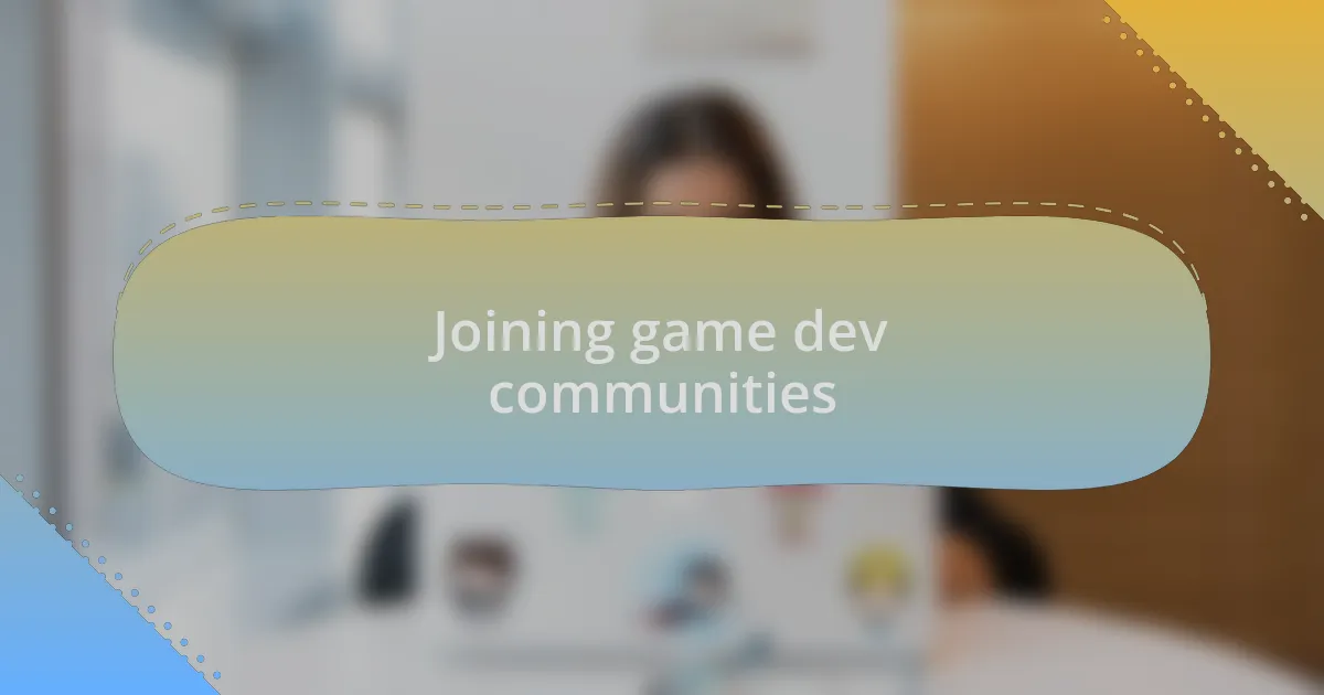 Joining game dev communities
