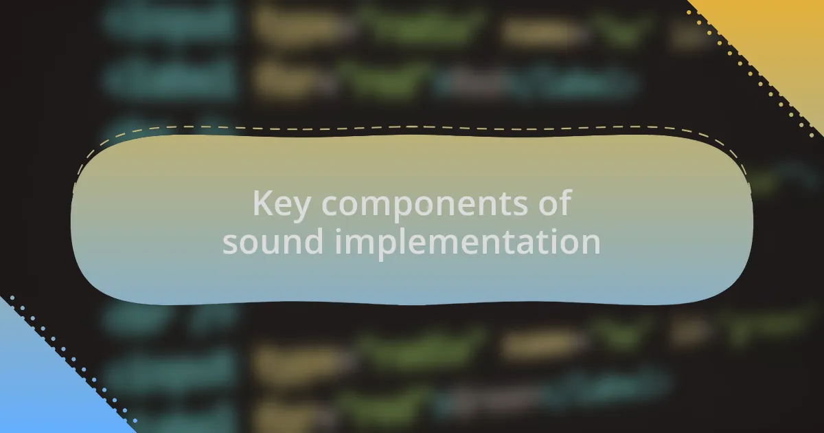 Key components of sound implementation