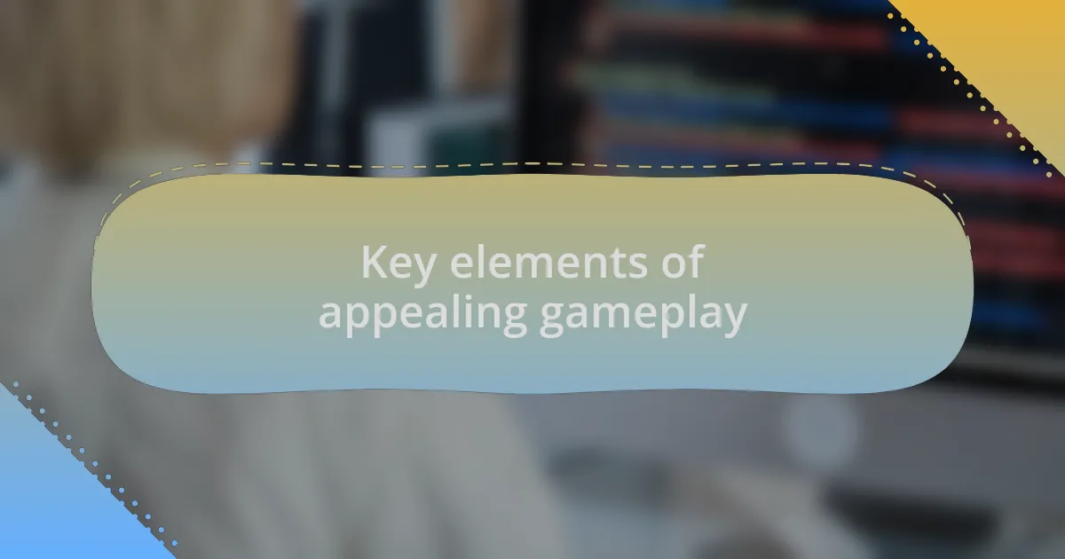 Key elements of appealing gameplay
