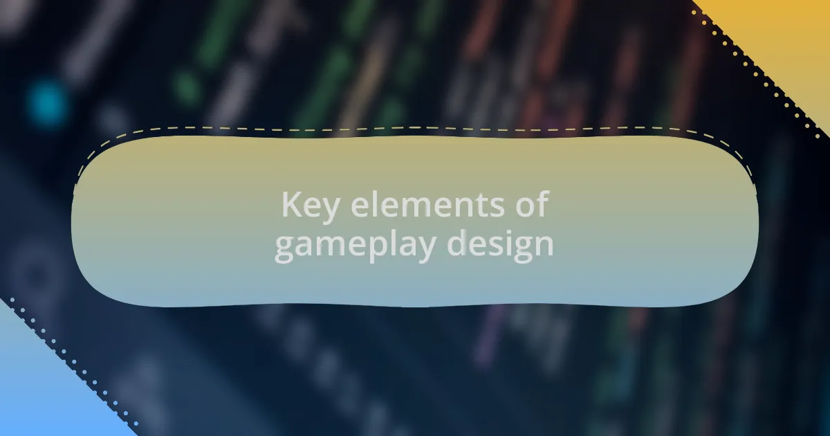 Key elements of gameplay design