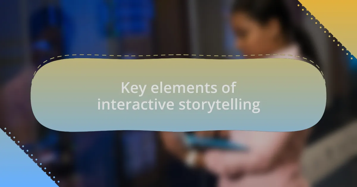 Key elements of interactive storytelling
