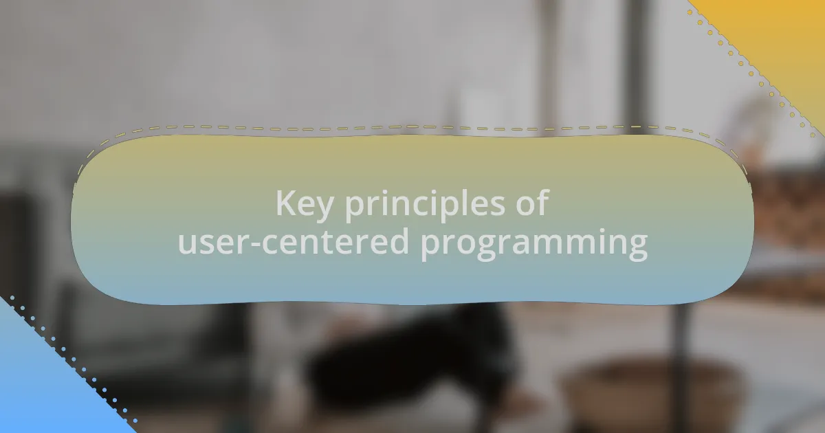 Key principles of user-centered programming